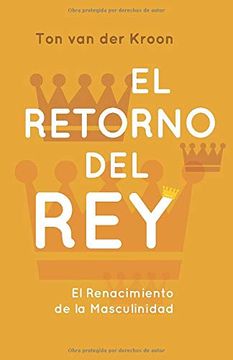 portada El Retorno del Rey: El Renacimiento de la Masculinidad (in Spanish)