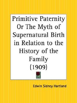 portada primitive paternity or the myth of supernatural birth in relation to the history of the family