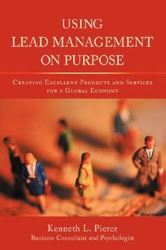 portada using lead management on purpose: creating excellent products and services for a global economy (en Inglés)