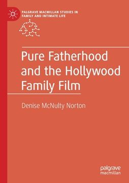 portada Pure Fatherhood and the Hollywood Family Film (en Inglés)