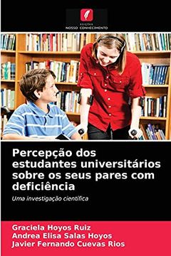 portada Percepção dos Estudantes Universitários Sobre os Seus Pares com Deficiência: Uma Investigação Científica (en Portugués)