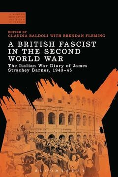 portada A British Fascist in the Second World War: The Italian war Diary of James Strachey Barnes, 1943-45 (a Modern History of Politics and Violence) (en Inglés)