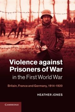 portada Violence Against Prisoners of war in the First World war (Studies in the Social and Cultural History of Modern Warfare) (en Inglés)