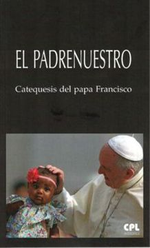 portada El Padre Nuestro: Catequesis del Papa Francisco (in Spanish)
