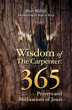 portada wisdom of the carpenter: 365 prayers and meditations of jesus (en Inglés)