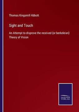 portada Sight and Touch: An Attempt to disprove the received (or berkeleian) Theory of Vision (in English)
