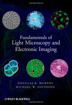 fundamentals of light microscopy and electronic imaging (en Inglés)