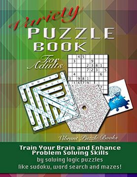 portada Variety Puzzle Book for Adults: Train Your Brain and Enhance Problem Solving Skills by Solving Logic Puzzles Like Sudoku, Word Search and Mazes! [Idioma Inglés] 