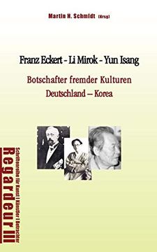 portada Franz Eckert - li Mirok - yun Isang: Botschafter Fremder Kulturen. Deutschland - Korea (en Alemán)