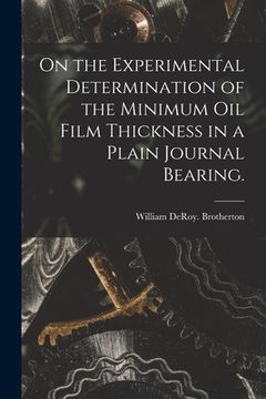 portada On the Experimental Determination of the Minimum Oil Film Thickness in a Plain Journal Bearing. (en Inglés)