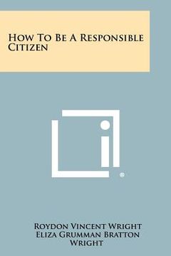 portada how to be a responsible citizen (en Inglés)