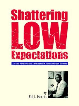 portada shattering low expectations: a guide for educators and parents of american-black students (en Inglés)