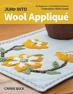 portada Jump Into Wool Appliqué: For Beginners; 6 Embellished Patterns; Embroidery Stitch Guide (en Inglés)