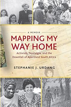 portada Mapping my way Home: Activism, Nostalgia, and the Downfall of Apartheid South Africa (en Inglés)