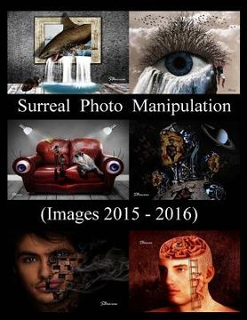 portada Surreal Photo Manipulation: (Images 2015 - 2016) (en Inglés)
