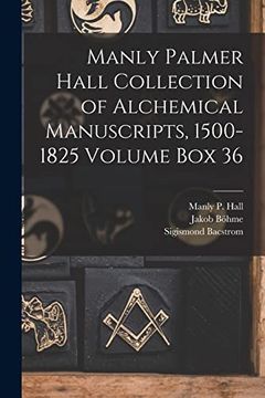 portada Manly Palmer Hall Collection of Alchemical Manuscripts, 1500-1825 Volume box 36 (en Multilingual)