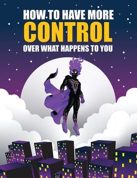 portada How to Have More Control Over What Happens to You