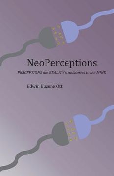 portada NeoPerceptions: PERCEPTIONS are REALITY's emissaries to the MIND (en Inglés)