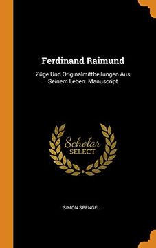 portada Ferdinand Raimund: Züge und Originalmittheilungen aus Seinem Leben. Manuscript (en Inglés)
