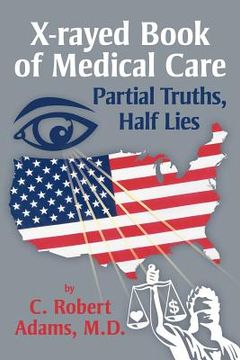 portada x-rayed book of medical care: partial truths, half lies