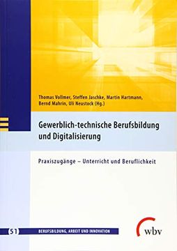 portada Gewerblich-Technische Berufsbildung und Digitalisierung: Praxiszugänge - Unterricht und Beruflichkeit (en Alemán)