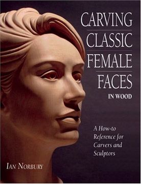 portada Carving Classic Female Faces in Wood: A How-To Reference for Carvers and Sculptors