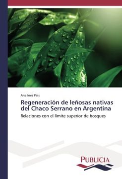 portada Regeneración de leñosas nativas del Chaco Serrano en Argentina: Relaciones con el límite superior de bosques