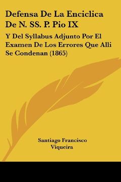 portada Defensa de la Enciclica de n. Ss. P. Pio ix: Y del Syllabus Adjunto por el Examen de los Errores que Alli se Condenan (1865)