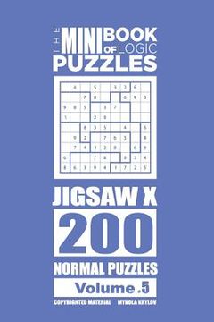portada The Mini Book of Logic Puzzles - Jigsaw X 200 Normal (Volume 5) (in English)