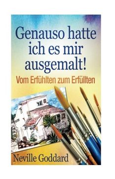 portada Genauso hatte ich es mir ausgemalt!: Vom Erfühlten zum Erfüllten (Bewusster leben) (Volume 28) (German Edition)