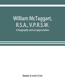 portada William McTaggart, R.S.A., V.P.R.S.W.; a biography and an appreciation (en Inglés)