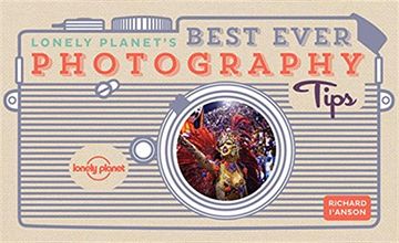 portada Lonely Planet's Best Ever Photography Tips (Lonely Planet How to Guides)
