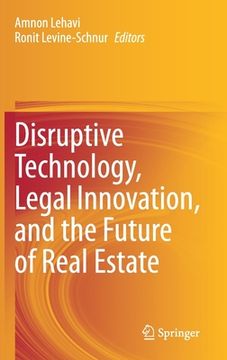 portada Disruptive Technology, Legal Innovation, and the Future of Real Estate 