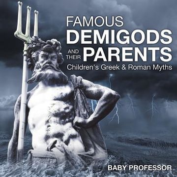 portada Famous Demigods and Their Parents- Children's Greek & Roman Myths (en Inglés)