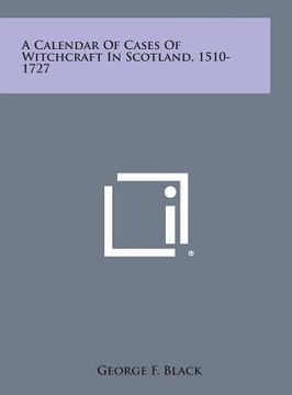 portada A Calendar of Cases of Witchcraft in Scotland, 1510-1727 (in English)