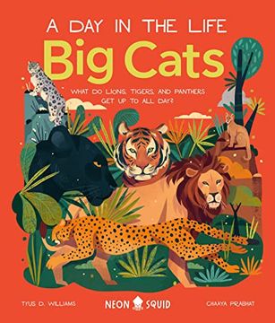 portada Big Cats (a day in the Life): What do Lions, Tigers and Panthers get up to all Day? (en Inglés)