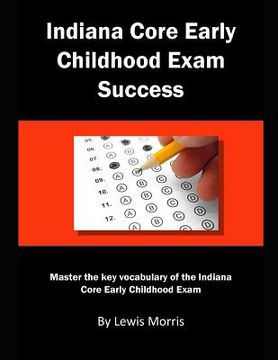 portada Indiana Core Early Childhood Exam Success: Master the Key Vocabulary of the Indiana Core Early Childhood Exam (en Inglés)