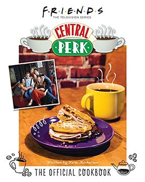 portada Friends: The Official Central Perk Cookbook (en Inglés)