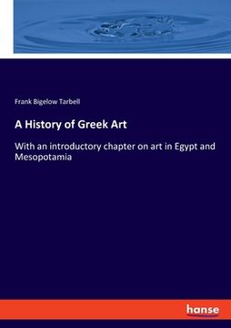 portada A History of Greek Art: With an introductory chapter on art in Egypt and Mesopotamia 