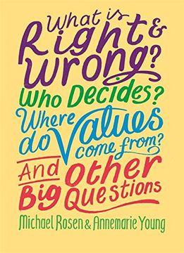 portada What is Right and Wrong? Who Decides? Where do Values Come From? And Other big Questions (en Inglés)