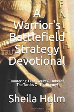 portada A Warrior's Battlefield Strategy Devotional: Countering Fear, Doubt and Unbelief, the Tactics of the Enemy (en Inglés)