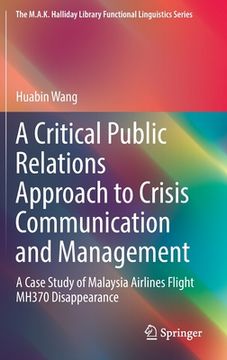 portada A Critical Public Relations Approach to Crisis Communication and Management: A Case Study of Malaysia Airlines Flight Mh370 Disappearance (en Inglés)
