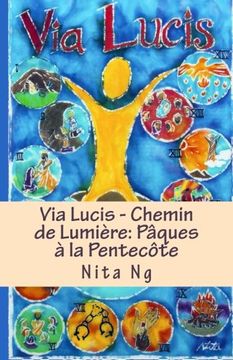 portada Via Lucis - Chemin de Lumière: Pâques à la Pentecôte (Via Lucis - Stations of Light) (Volume 5) (French Edition)