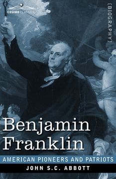 portada Benjamin Franklin: A Picture of the Struggles of our Infant Nation One Hundred Years Ago