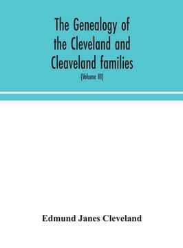 portada The genealogy of the Cleveland and Cleaveland families. An attempt to trace, in both the male and female lines, the posterity of Moses Cleveland who c