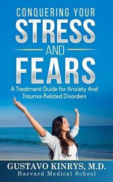 portada Conquering Your Stress & Fears: A Treatment Guide for Anxiety and Trauma-Related Disorders (en Inglés)