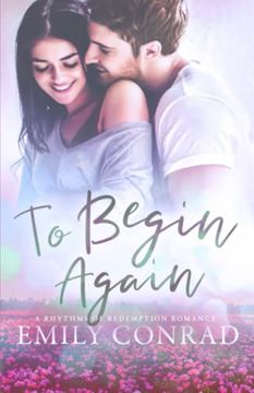 portada To Begin Again: A Contemporary Christian Romance (Rhythms of Redemption Romances) (en Inglés)