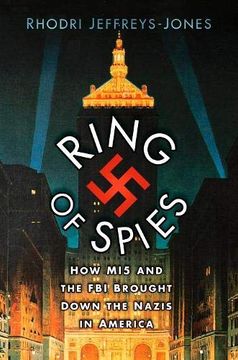 portada Ring of Spies: How mi5 and the fbi Brought Down the Nazis in America 