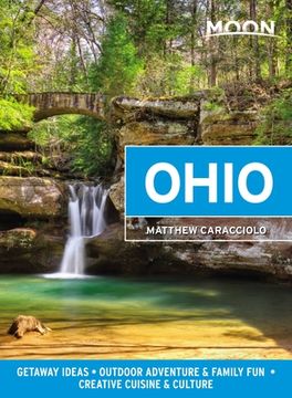 portada Moon Ohio: Getaway Ideas, Outdoor Adventure & Family Fun, Creative Cuisine & Culture (Travel Guide) 