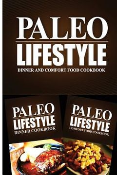 portada Paleo Lifestyle - Dinner and Comfort Food Cookbook: Modern Caveman CookBook for Grain Free, Low Carb, Sugar Free, Detox Lifestyle (en Inglés)